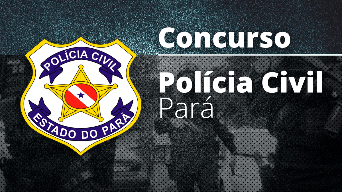 Concurso Polícia Civil PA 2021 Inscrições Vagas Edital e Apostilas